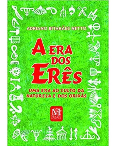 Era Dos Eres, A: Uma Era Ao Culto Da Natureza E Dos Orixas, De Bitaraes Netto. Editora Mazza Edicoes, Capa Mole, Edição 1 Em Português, 2021