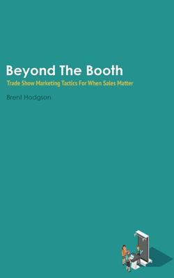 Libro Beyond The Booth : Trade Show Marketing Strategies ...