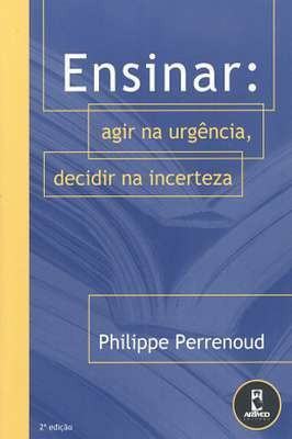 Ensinar. Agir Na Urgência, Decidir Na Incerteza