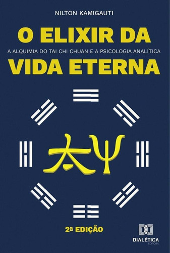 O Elixir Da Vida Eterna, De Nilton Kamigauti. Editorial Editora Dialetica, Tapa Blanda En Portugués