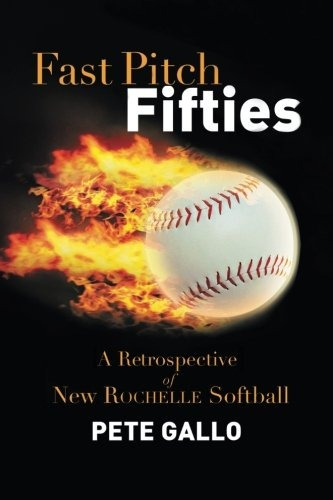 Fast Pitch Fifties A Retrospective Of New Rochelle Softball