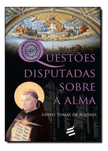 Livro Questões Disputadas Sobre A Alma - S. Tomás De Aquino