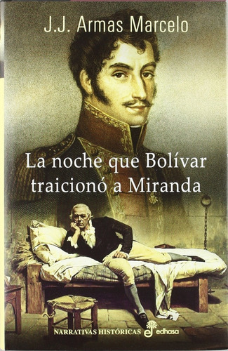 Libro, La Noche En Que Bolivar Traicionó A Miranda.