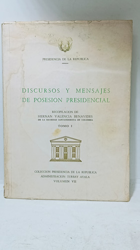 Discursos Y Mensajes De Posesión Presidencial - Tomo 1 