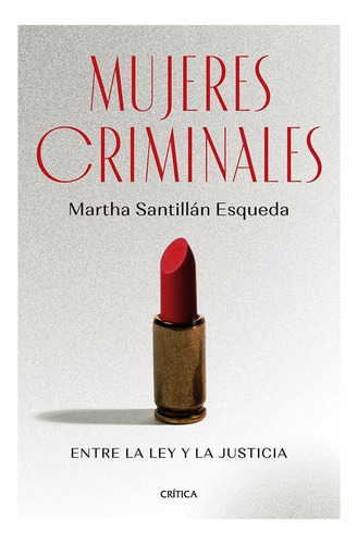 Mujeres Criminales, De Santillan, Martha. Editorial Crítica En Español