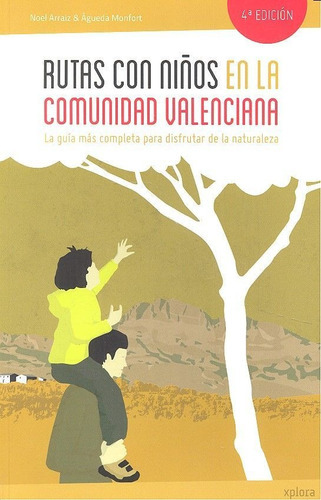 Rutas con niÃÂ±os en la Comunidad Valenciana, de Arraiz Garcia, Noel. Editorial EDITORIAL XPLORA, tapa blanda en español