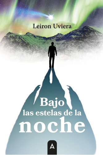 Bajo las estelas de la noche, de , Uviera de la Cruz, Rafael Leiron. Editorial Aliar 2015 Ediciones, S.L., tapa blanda en español