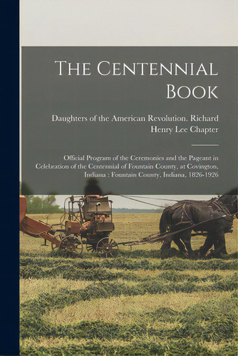 The Centennial Book: Official Program Of The Ceremonies And The Pageant In Celebration Of The Cen..., De Daughters Of The American Revolution. Editorial Hassell Street Pr, Tapa Blanda En Inglés