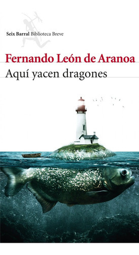 Aquãâ Yacen Dragones, De León De Aranoa, Fernando. Editorial Seix Barral, Tapa Blanda En Español
