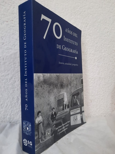 70 Años Del Instituto De Geografía José Omar Moncada