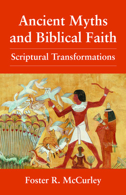 Libro Ancient Myths And Biblical Fai: Scriptural Transfor...