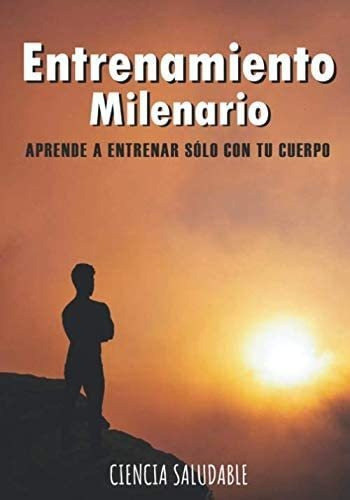 Libro: Entrenamiento Milenario: Aprende A Entrenar Solo Con 