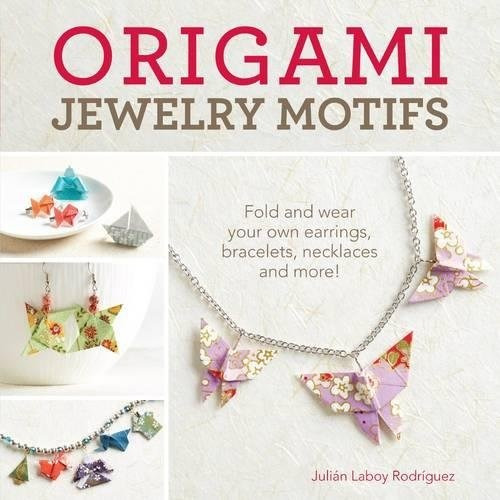 Origami Jewelry Motifs Fold And Wear Your Own Earrings, Brac