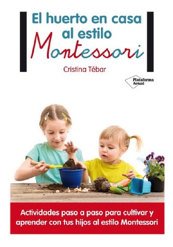 Libro - Huerto En Casa Estilo Montessori - Tebar - Platafor