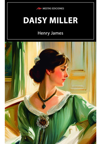 Daisy Miller, De James, Henry. Editorial Mestas Ediciones, Tapa Blanda, Edición 1 En Español, 2023