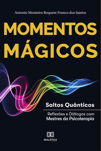 MOMENTOS MAGICOS, de ANTONIO MONTEIRO ROQUETE FRANCO DOS SA. Editorial EDITORA DIALETICA, tapa blanda en portugués