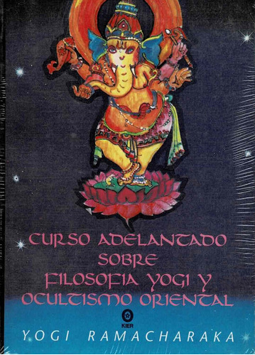 Curso Adelantado Sobre Filosofia Yogi Y Ocultismo Oriental, De Ramacharaka Yogi. Editorial Kier, Tapa Blanda, Edición 1 En Español, 1998