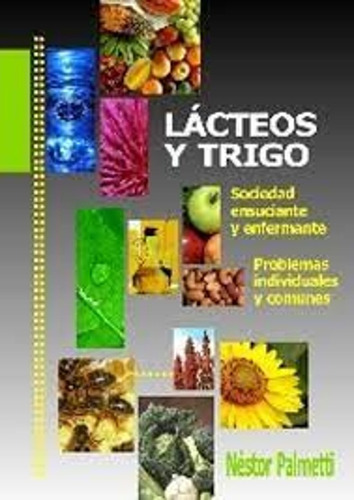 Lacteos Y Trigo - Nestor Palmetti - Libro Nuevo - Naturismo