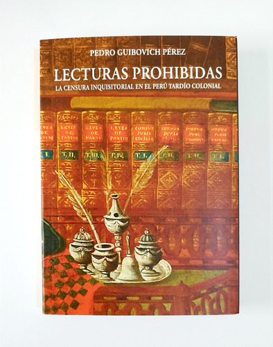 Lecturas Prohibidas Censura Inquisitorial - Pedro Guibovich 