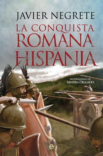 La Conquista Romana De Hispania, De Negrete Medina, Javier. Editorial La Esfera De Los Libros, S.l., Tapa Dura En Español