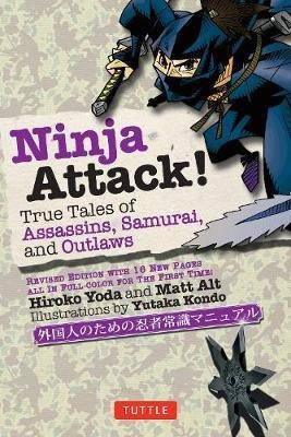 Ninja Attack! : True Tales Of Assassins, Samurai, And Outlaw
