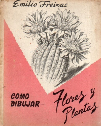 Como Dibujar Flores Y Plantas Emilio Freixas 