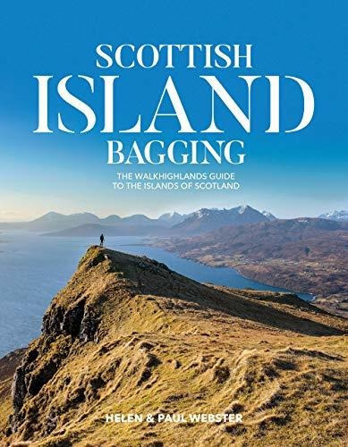 Scottish Island Bagging : The Walkhighlands Guide To The Islands Of Scotland, De Helen Webster. Editorial Vertebrate Publishing, Tapa Blanda En Inglés