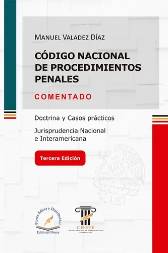 comprar Código Nacional De Procedimientos Penales. Comentado \u002F 3 Ed. \u002F Pd., De Valadez Diaz, Manuel., Vol. 1. Editorial Flores Editor, Tapa Dura, Edición 03 En Español, 2024