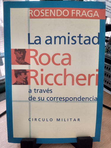 La Amistad Roca Richieri Rosendo Fraga