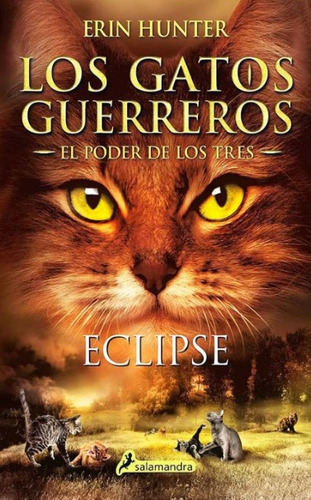 Eclipse: Los Gatos Guerreros 4 El Poder De Los Tres, De Erin Hunter. Editorial Penguin Random House, Tapa Blanda, Edición 2021 En Español