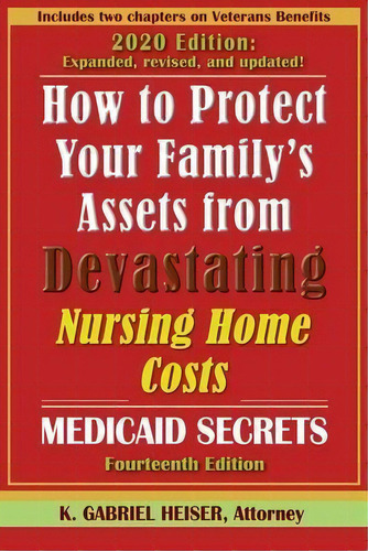 How To Protect Your Family's Assets From Devastating Nursing Home Costs : Medicaid Secrets (14th ..., De K Gabriel Heiser. Editorial Phylius Press, Tapa Blanda En Inglés