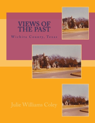 Libro Views Of The Past - Wichita County, Texas - Coley, ...