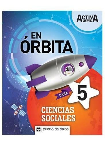 Ciencias Sociales 5 - Caba - En Orbita - Puerto De Palos