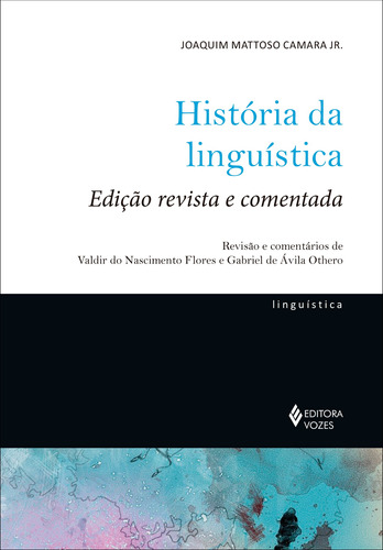 História Da Linguística: Edição Revista E Comentada, De Camara Jr., Joaquim Mattoso. Série Coleção De Linguistíca Editora Vozes Ltda., Capa Mole Em Português, 2021