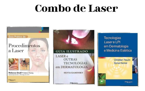 Combo - Guia Pratico De Procedimento A Laser + Guia Ilustrado Laser E Outras Tecnologias Em Dermatologia + Tecnologias Laser E Lip Em Dermatologia E Medicina Estética