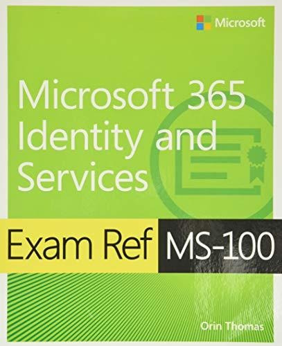 Book : Exam Ref Ms-100 Microsoft 365 Identity And Services 