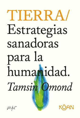 Tierra: Estrategias Sanadoras Para La Humanidad - Tamsin Omo