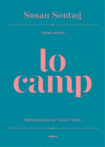 Notas Sobre Lo Camp, De Mora, Victor. Editorial La Micro, Tapa Dura En Español