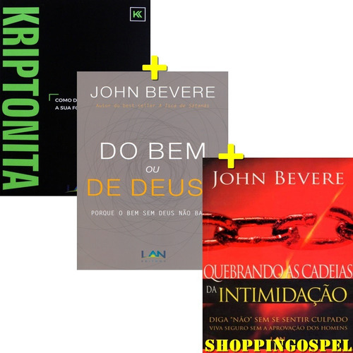 Kit 3 John Bevere - Kriptonita + Do Bem Ou De Deus? E Mais