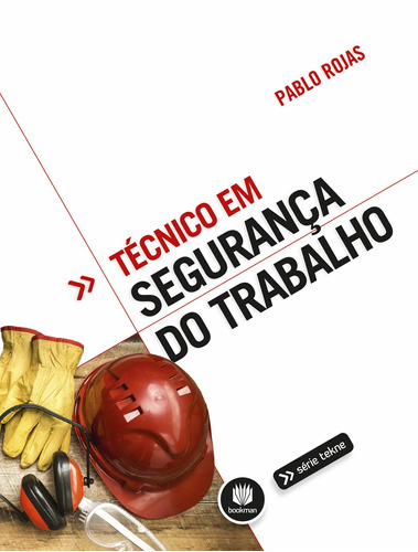 Técnico em Segurança do Trabalho, de Rojas, Pablo Roberto Auricchio. Série Tekne Editora Bookman, capa mole em português, 2015