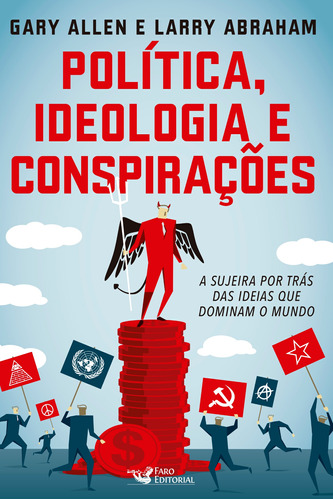 Politica ideologia e conspirações, de Allen, Garry. Editora Faro Editorial Eireli, capa mole em português, 2017