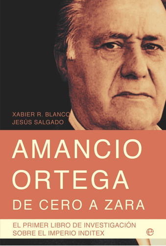 Amancio Ortega, De Cero A Zara (libro Original)