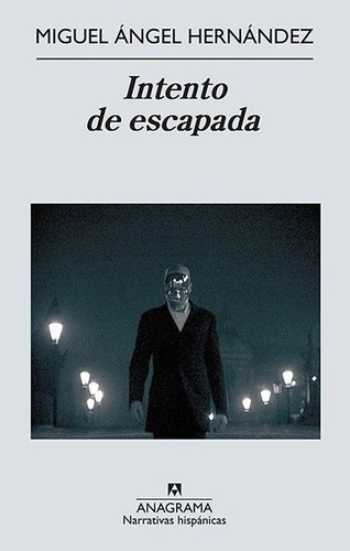 Intento De Escapada - Miguel Angel  Hernandez, de Miguel Angel Hernandez. Editorial Anagrama en español