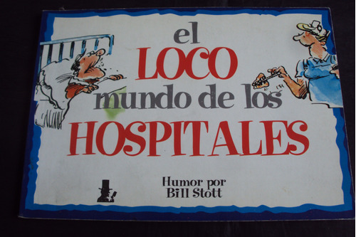 El Loco Mundo De Los Hospitales - Bill Scott (corregidor)