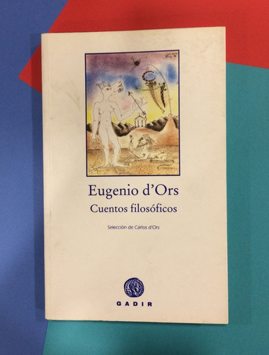 Cuentos Filosóficos. Eugenio D' Ors