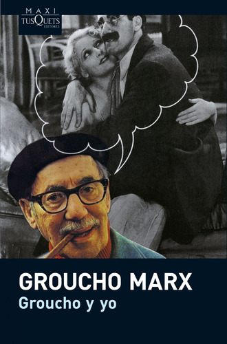 Groucho y yo, de Marx, Groucho. Serie Maxi Editorial Tusquets México, tapa blanda en español, 2016