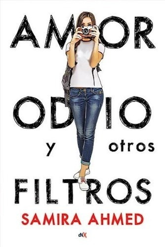 Libro Amor, Odio Y Otros Filtros - Samira Ahmed - Dnx