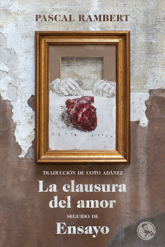 La Clausura Del Amor, Seguido De Ensayo, De Rambert, Pascal. Editorial Ediciones La Uña Rota, Tapa Blanda En Español