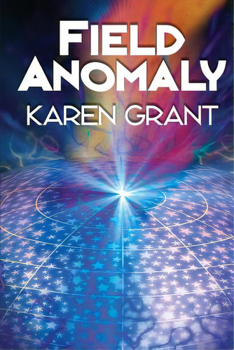 Field Anomaly, De Grant, Karen. Editorial Createspace, Tapa Blanda En Inglés