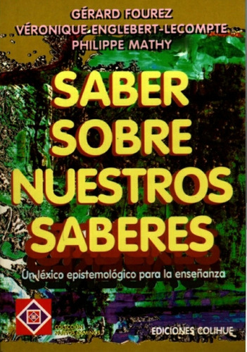 Saber Sobre Nuestros Saberes - Fourez - Englebert-lecompte Y